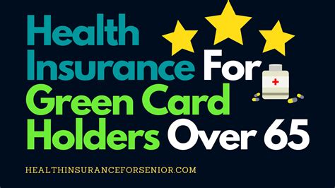 health insurance for green card holders over 65|Green Card Holders & Health Insurance .